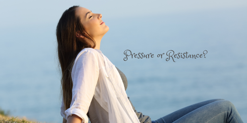Pressure or Resistance